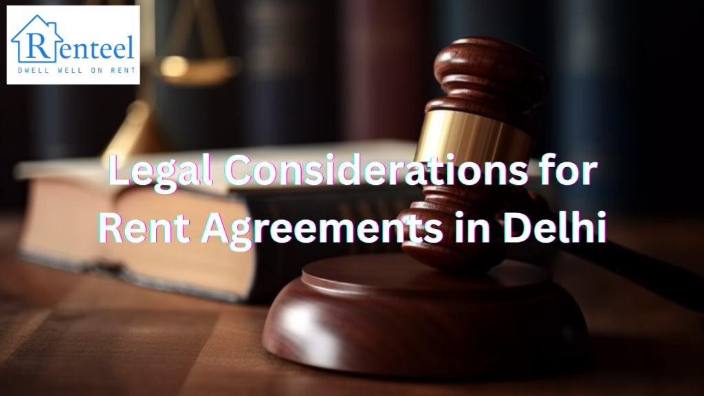 Legal Considerations for Rent Agreements in Delhi