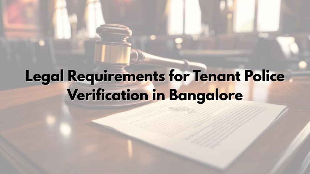 Legal Requirements for Tenant Police Verification in Bangalore